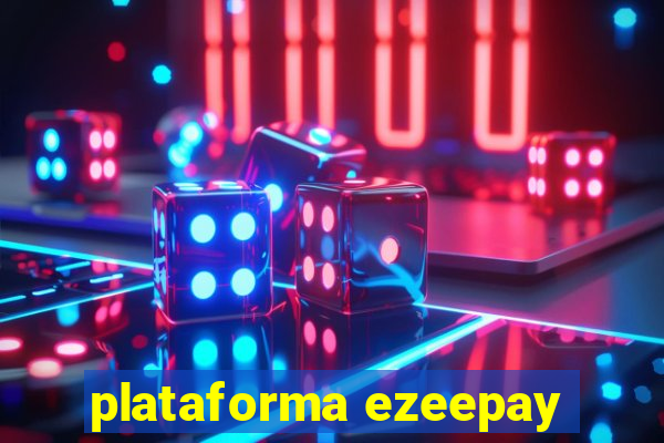 plataforma ezeepay